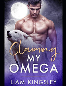 Claiming My Omega: Blackwater Pack Book Two Claiming My Omega: Blackwater Pack Book Two