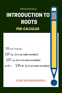 Introduction To Roots: Pre Calculus Introduction To Roots: Pre Calculus