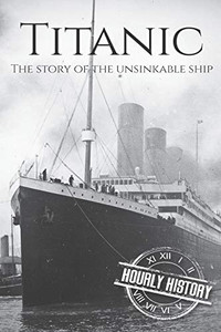 Titanic: The Story Of The Unsinkable Ship Titanic: The Story Of The Unsinkable Ship