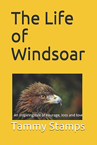 The Life Of Windsoar: A Tale Of Courage, Growth And Love