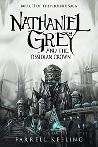 Nathaniel Grey And The Obsidian Crown (The Phoenix Saga) Nathaniel Grey And The Obsidian Crown (The Phoenix Saga)