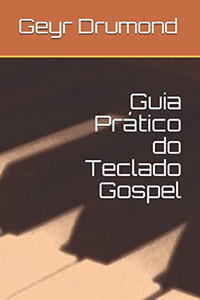 Guia Prático Do Teclado Gospel (Portuguese Edition) Guia Prático Do Teclado Gospel (Portuguese Edition)