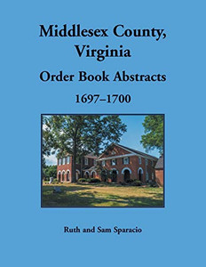 Middlesex County, Virginia Order Book, 1697-1700 Middlesex County, Virginia Order Book, 1697-1700