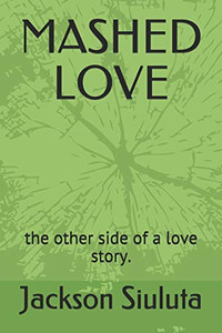 Mashed Love: The Other Side Of A Love Story. Mashed Love: The Other Side Of A Love Story.