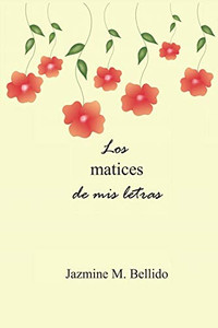 Los Matices De Mis Letras (Spanish Edition)