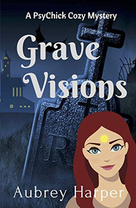 Grave Visions (A Psychick Cozy Mystery) Grave Visions (A Psychick Cozy Mystery)
