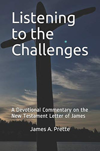 Listening To The Challenges: A Devotional Commentary On The New Testament Letter Of James