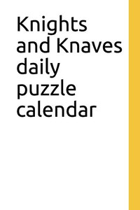 Knights And Knaves Daily Puzzle Calendar Knights And Knaves Daily Puzzle Calendar