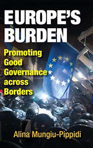 Europe's Burden: Promoting Good Governance across Borders Europe's Burden: Promoting Good Governance across Borders