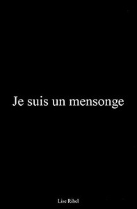 Je Suis Un Mensonge (French Edition) Je Suis Un Mensonge (French Edition)