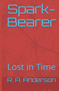 Spark-Bearer: Lost In Time (Chronicles Of Liam) Spark-Bearer: Lost In Time (Chronicles Of Liam)