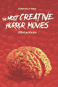 The Most Creative Horror Movies (Extremities Of Terror 2019 (B&W))