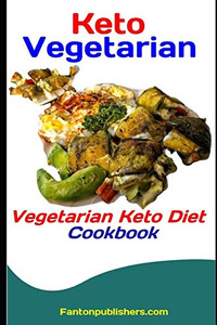 Keto Vegetarian: Vegetarian Keto Diet Cookbook (Ace Keto) Keto Vegetarian: Vegetarian Keto Diet Cookbook (Ace Keto)