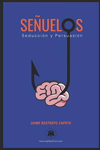 Señuelos: Seducción Y Persuasión. (Spanish Edition) Señuelos: Seducción Y Persuasión. (Spanish Edition)