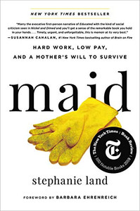Maid: Hard Work, Low Pay, and a Mother's Will to Survive Maid: Hard Work, Low Pay, and a Mother's Will to Survive