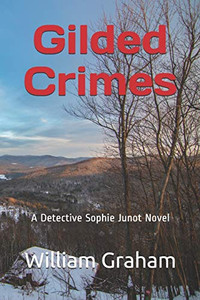 Gilded Crimes: A Detective Sophie Junot Novel (Detective Sophie Junot Novels)