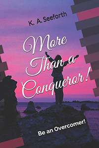 More Than A Conqueror!: Be An Overcomer! Walking In Victory Devotional Series Book 2