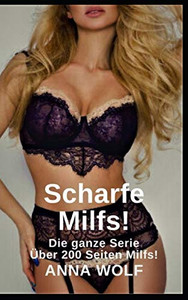 Scharfe Milfs!: Die Ganze Serie Über 200 Seiten Milfs! (German Edition)