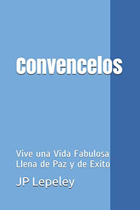 Convencelos: Vive Una Vida Fabulosa Llena De Paz Y De Exito (Spanish Edition)