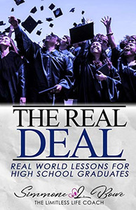 The Real Deal: Real World Lessons For High School Graduates The Real Deal: Real World Lessons For High School Graduates
