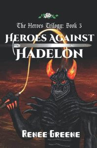 Heroes Against Hadelon (The Heroes Trilogy)