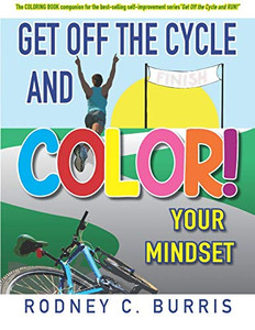 Get Off Our Cycles And Color Your Mindset!: The Coloring Book Companion Booklet For The Best-Selling Self-Improvement Series, Get Off The Cycle And Run! Get Off Our Cycles And Color Your Mindset!: The Coloring Book Companion Booklet For The Best-Selling Self-Improvement Series, Get Off The Cycle And Run!