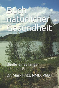 Buch Natürlicher Gesundheit: Quelle Eines Langen Lebens - Band 1 (German Edition)