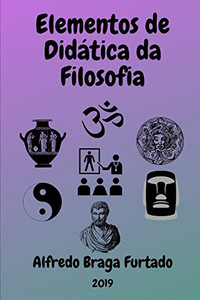 Elementos De Didática Da Filosofia (Portuguese Edition) Elementos De Didática Da Filosofia (Portuguese Edition)
