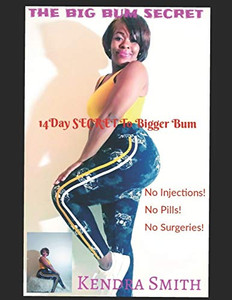 The Big Bum Secret: 14 Day Secret To Bigger Bum (The Bum Edition) The Big Bum Secret: 14 Day Secret To Bigger Bum (The Bum Edition)