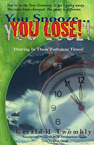 You Snooze ... You Lose: Thriving In These Turbulent Times! You Snooze ... You Lose: Thriving In These Turbulent Times!