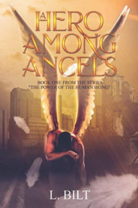 A Hero Among Angels (The Power Of The Human Being) A Hero Among Angels (The Power Of The Human Being)