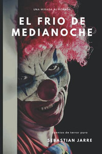 El Frío De Medianoche: Relatos Terroríficos (Spanish Edition) El Frío De Medianoche: Relatos Terroríficos (Spanish Edition)
