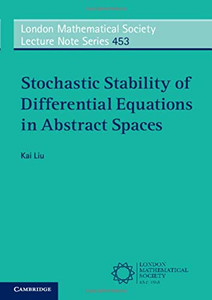 Stochastic Stability Of Differential Equations In Abstract Spaces (London Mathematical Society Lecture Note Series, Series Number 453)