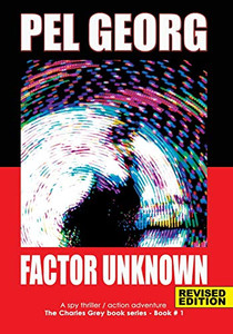 Factor Unknown: A Spy Thriller / Action Adventure (Charles Grey)
