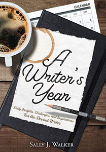 A Writer'S Year: Daily Insights, Challenges, And Inspirations For The Devout Writer