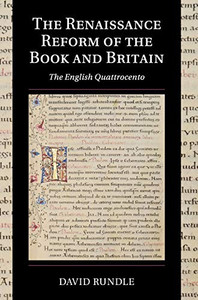 The Renaissance Reform Of The Book And Britain: The English Quattrocento (Cambridge Studies In Palaeography And Codicology, Series Number 17) The Renaissance Reform Of The Book And Britain: The English Quattrocento (Cambridge Studies In Palaeography And Codicology, Series Number 17)