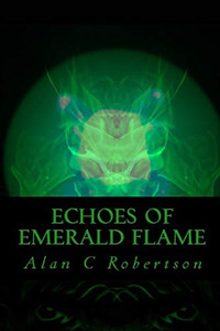 Echoes Of Emerald Flame (The Emerald Flame Trilogy)