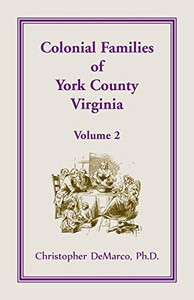 Colonial Families Of York County, Virginia, Volume 2 Colonial Families Of York County, Virginia, Volume 2