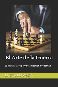 El Arte De La Guerra: La Gran Estrategia Y Su Aplicación Económica (Spanish Edition)