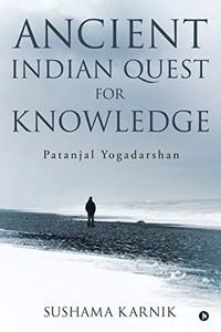 Ancient Indian Quest For Knowledge: Patanjal Yogadarshan