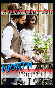 Worth The Trip: A Bwwm Romance. Billionaire. Triplets. Marriage