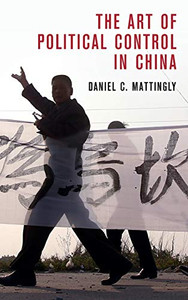 The Art of Political Control in China (Cambridge Studies in Comparative Politics) The Art of Political Control in China (Cambridge Studies in Comparative Politics)