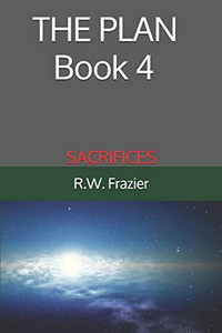 The Plan - Book 4: Sacrifices (The Plan (Five-Book Quinogy)) The Plan - Book 4: Sacrifices (The Plan (Five-Book Quinogy))
