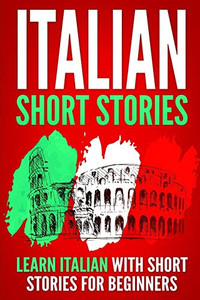 Italian Short Stories: Learn Italian With Short Stories For Beginners
