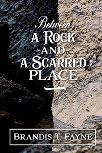 Between A Rock And A Scarred Place Between A Rock And A Scarred Place
