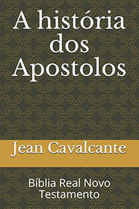A História Dos Apostolos: Bíblia Real Novo Testamento (Portuguese Edition)
