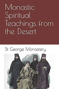 Monastic Spiritual Teachings From The Desert Monastic Spiritual Teachings From The Desert