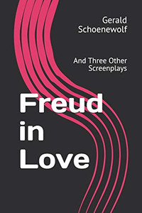 Freud In Love: And Three Other Screenplays Freud In Love: And Three Other Screenplays