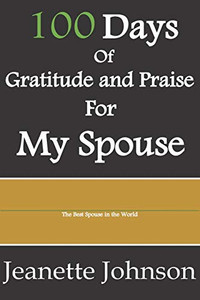 100 Days Of Gratitude And Praise For My Spouse