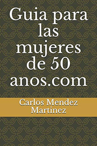Guia Para Las Mujeres De 50 Anos.Com (Spanish Edition)